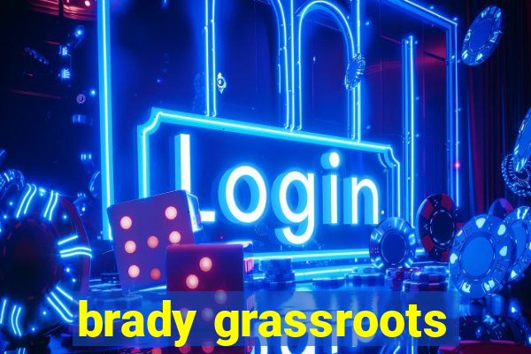 brady grassroots